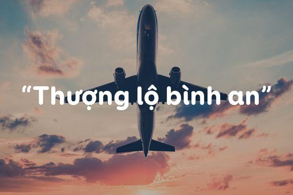 50 Câu Chúc Thượng Lộ Bình An Hay và Ý Nghĩa Nhất