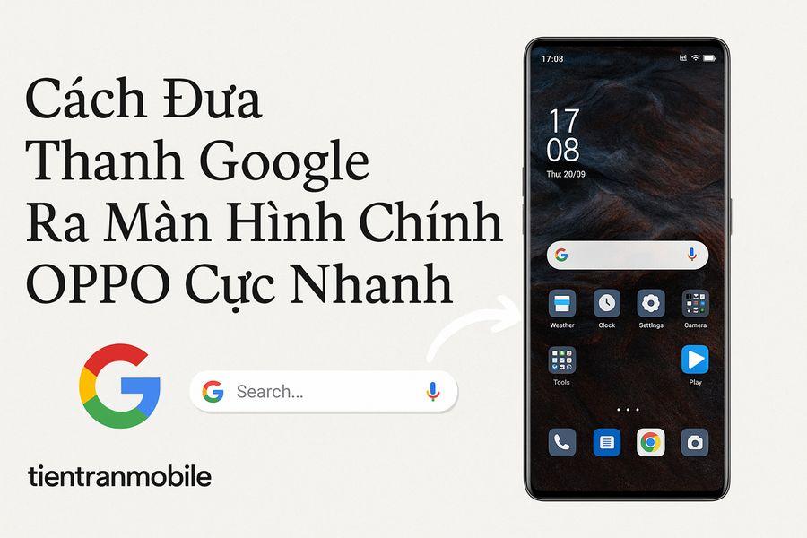 Cách Đưa Thanh Google Ra Màn Hình Chính OPPO Cực Nhanh