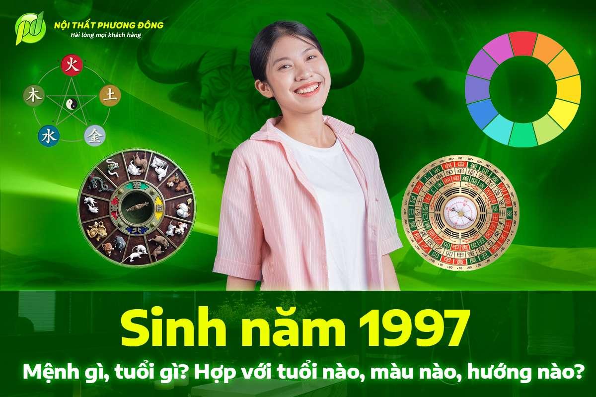 Sinh năm 1997 mệnh gì, tuổi gì? Hợp với tuổi nào, màu nào, hướng nào?