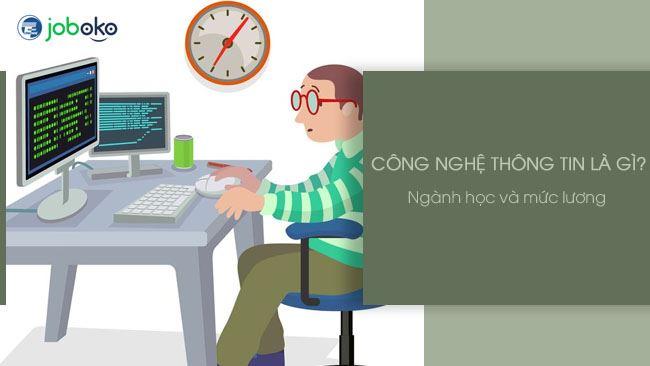 Công nghệ thông tin là gì? Gồm những ngành nào? Làm nghề gì? - ĐHCN-ĐHQGHN