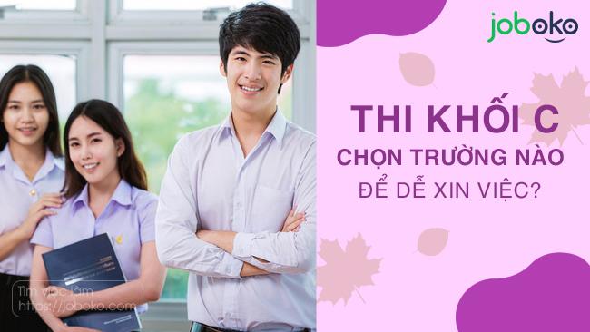 Thi khối C chọn trường nào để dễ xin việc?