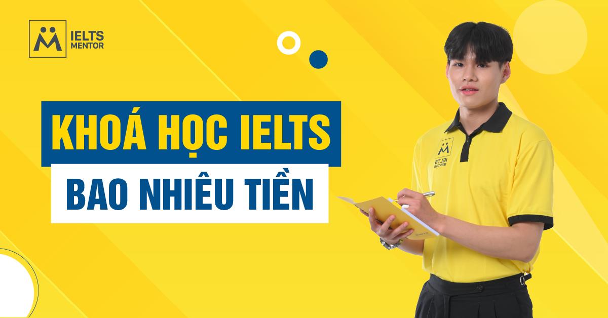 Khóa Học IELTS Bao Nhiêu Tiền? Giải Đáp Chi Tiết Chi Phí Và Lựa Chọn Phù Hợp