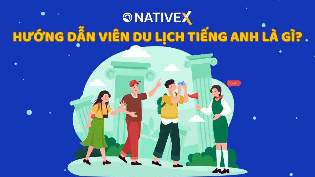 Hướng dẫn viên du lịch tiếng Anh là gì? Các mẫu câu giao tiếp cho hướng dẫn viên du lịch