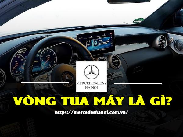 Vòng Tua Máy Là Gì? Tìm Hiểu Vòng Tua Máy Xe Mercedes-Benz?