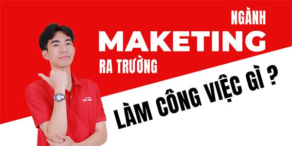 Có nên học ngành Marketing? Học Marketing ra trường làm nghề gì?