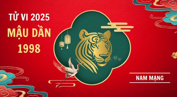 Tử vi 2025 Ất Tỵ tuổi Mậu Dần 1998 nam mạng