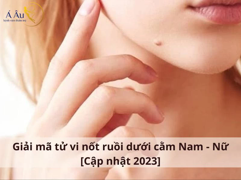 Giải mã tử vi nốt ruồi dưới cằm Nam – Nữ [Cập nhật 2023]