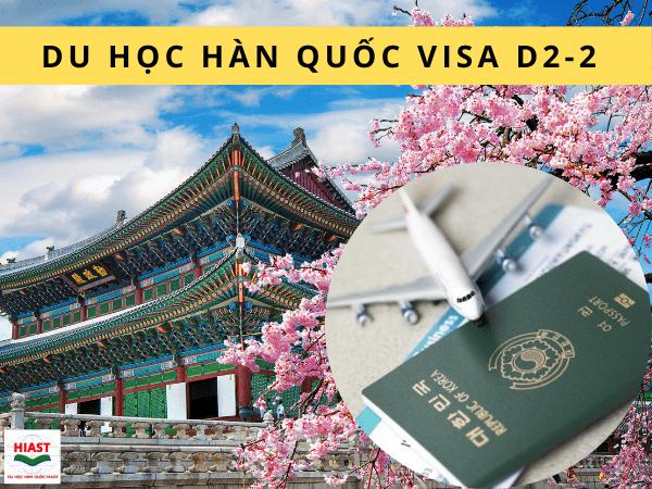 Visa D2-2 Hàn Quốc là gì? Cách Xin Visa D2-2 Dễ Dàng