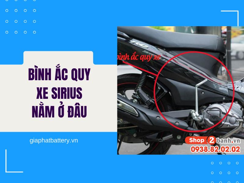 Bình Ắc Quy Xe Sirius Nằm Ở Đâu? Cách Thay Bình Ắc Quy Xe Sirius Đúng Cách