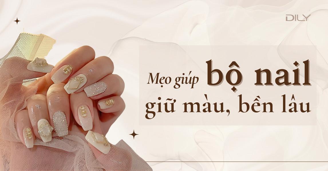 7 mẹo giúp nàng giữ bộ nail đón Tết đẹp và bền lâu