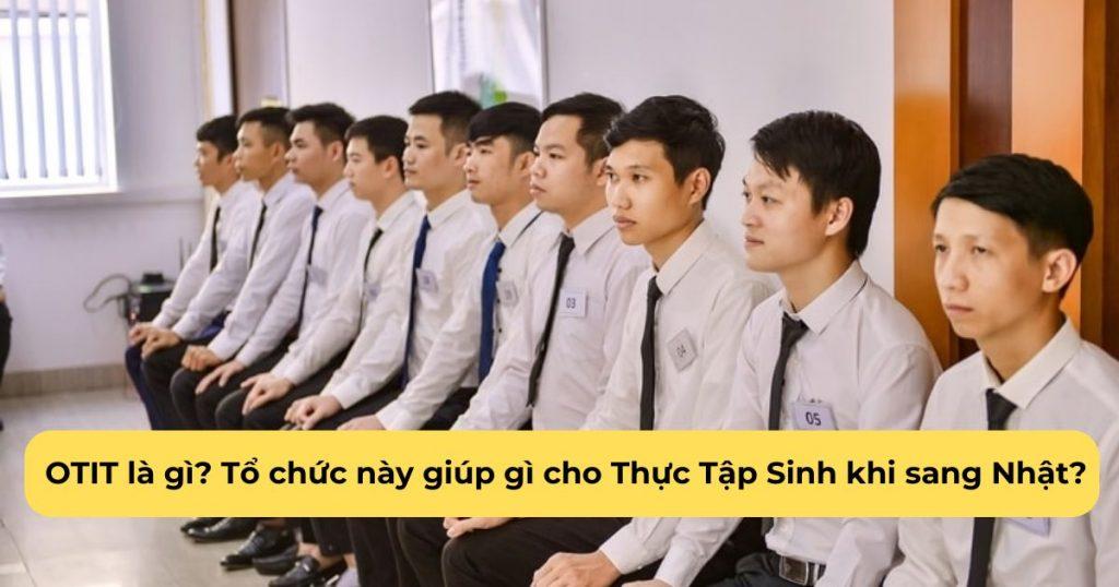 OTIT là gì? Tổ chức này giúp gì cho Thực Tập Sinh khi sang Nhật?